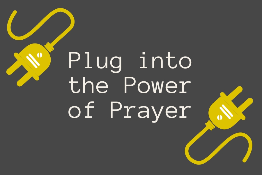 Plug Into The Power of Prayer